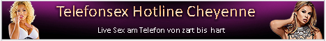 Telefonex Hotline Cheyenne Österreich